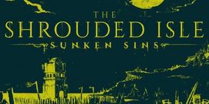 The Shrouded Isle 2.1 w/ Sunken Sins